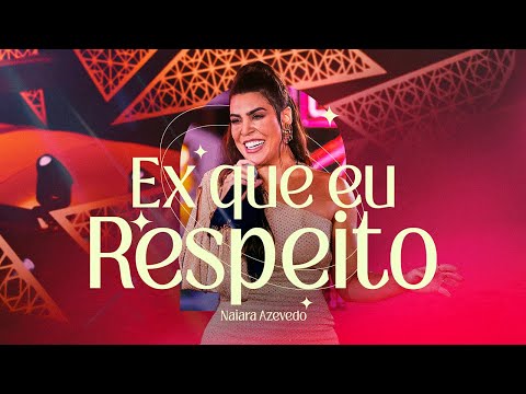 Naiara Azevedo -  Ex que respeito [ DVD Baseados em Fatos Reais]