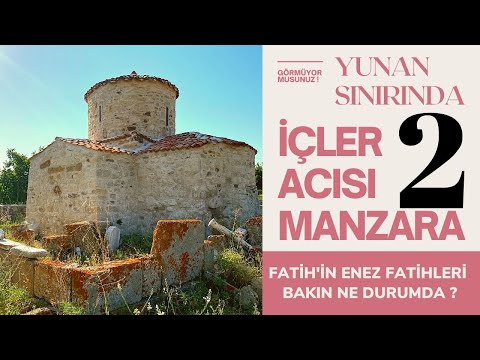 YUNAN SINIRINDA ACI MANZARA / FATİH&apos;İN ENEZ FATİHLERİ BAKIN NE DURUMDA ?