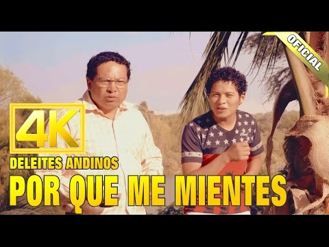 Deleites Andinos - Porque Me Mientes |  Vídeo Oficial