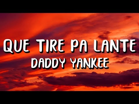 Daddy Yankee - Que Tire Pa&apos; &apos;Lante (Letra/Lyrics)