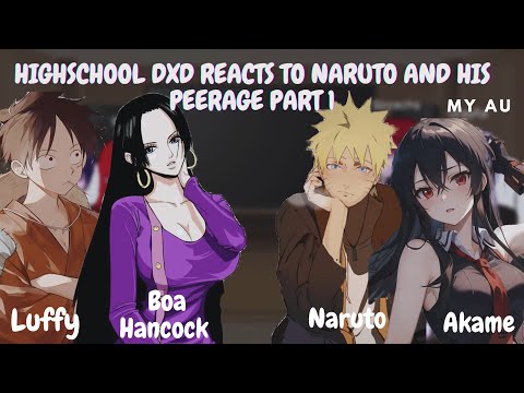 Highschool Dxd reacts to Naruto and his peerage part 1 (Naruto, Luffy, Akame and Boa Hancock)