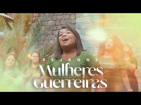 Rejanne - Mulheres Guerreiras | Clipe Oficial
