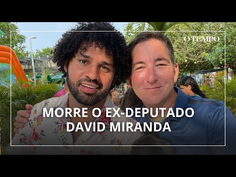 Ex-deputado e jornalista, David Miranda morre após longa doença