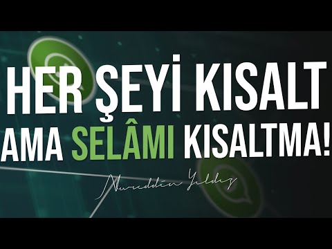HER ŞEYİ KISALT AMA SELÂMI KISALTMA! | Nureddin Yıldız
