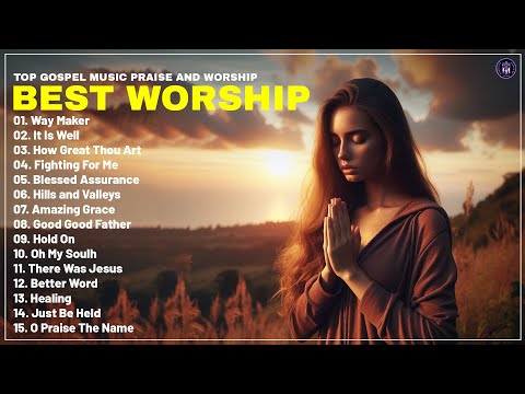 Top Praise and Worship Songs 2024 Playlist - Nonstop Christian Gospel Songs