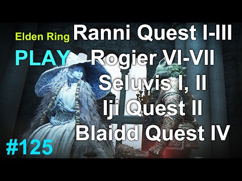 Elden Ring Ranni Questline I-III Rogier Questline VI-VII Seluvis Questline I-II Iji Blaidd Part 125