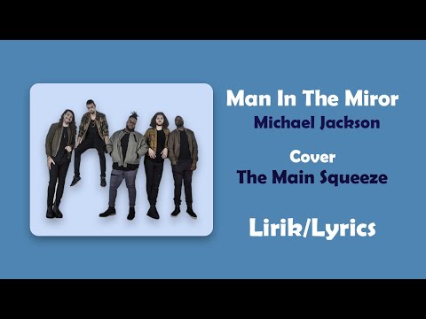 Michael Jackson - &quot;Man In The Mirror&quot; (Cover by The Main Squeeze &amp; Lyrics/Lirik)