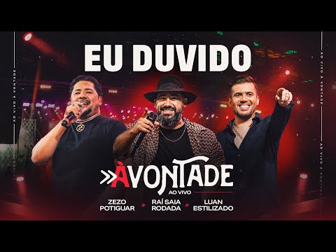 Eu Duvido - DVD À Vontade - Raí Saia Rodada, Zezo Potiguar, Luan Estilizado [Ao Vivo Em Natal/RN]