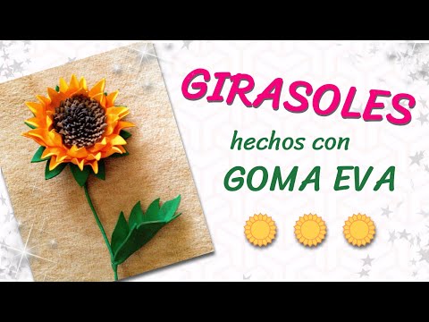 Cómo hacer GIRASOLES de GOMA EVA | Paso a paso (+ plantillas)