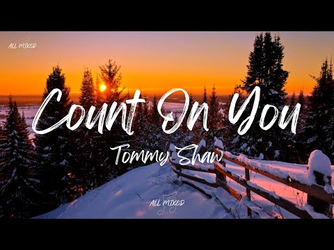 Thumbnail for Tommy Shaw - Count On You (Lyrics)