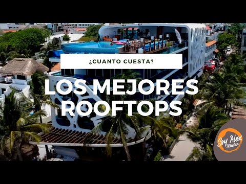 PLAYA DEL CARMEN Y SUS MEJORES ROOF`S Y CULB´S DE PLAYA | Soy Alex Méndez®