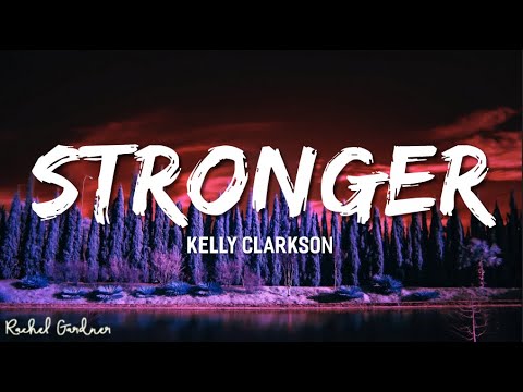 Kelly Clarkson - Stronger (Lyrics)