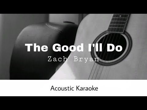 Zach Bryan - The Good I'll Do (Acoustic Karaoke)