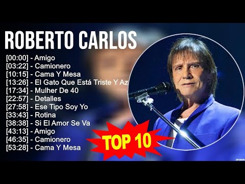 Thumbnail for R o b e r t o C a r l o s 2023 MIX ~ Top 10 Best Songs ~ Greatest Hits ~ Full Album