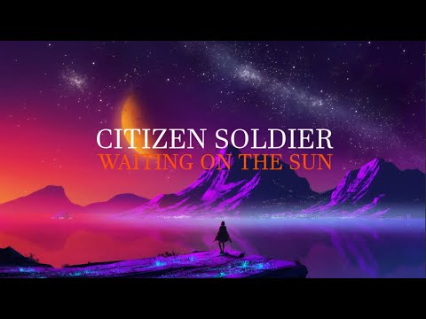 Citizen Soldier - Waiting on the sun (Lyric video)