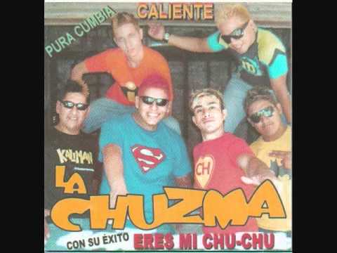 La Chuzma - Eres mi chu-chu.