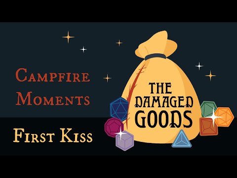 Thumbnail for The Damaged Goods || Campfire Moments || First Kiss