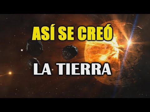 ¿Cómo se creó la Tierra, el Sistema Solar y la Vida?