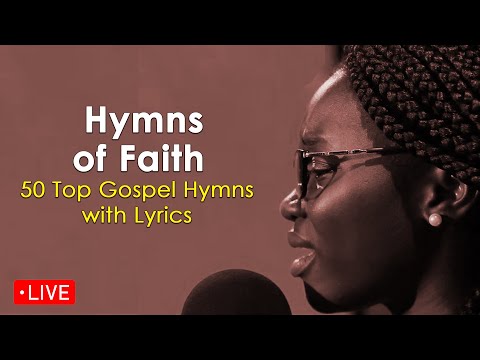 Live Now: Hymns of Faith | Top 50 Gospel Hymns with Lyrics | Livestream | Rebroadcast