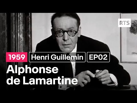 Henri Guillemin présente : Alphonse de Lamartine - EP02 - Sa personnalité et sa vie (1959)