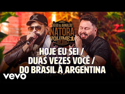 Diego &amp; Arnaldo - Hoje Eu Sei / Duas Vezes Você / Do Brasil à Argentina (Ao Vivo)