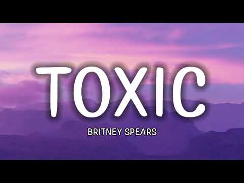 Britney Spears - Toxic (Lyrics)