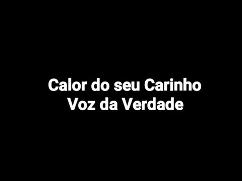 Calor do seu Carinho - Voz da Verdade (PLAYBACK&LEGENDADO)