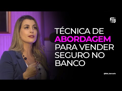 Técnica de abordagem para vender seguro no Banco