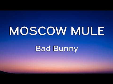 Bad Bunny - Moscow Mule (Letra/Lyrics)