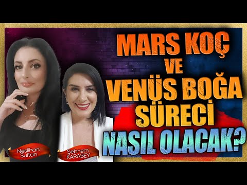 Mars Koç ve Venüs Boğa süreci nasıl olacak?