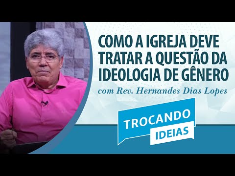 Como a Igreja deve tratar a questão da ideologia de gênero | Trocando Ideias | IPP