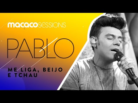 Pablo - Me liga, beijo e tchau | Macaco Sessions (Ao Vivo)