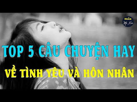 Thumbnail for Top 5 Câu Chuyện Hay Về Tình Yêu Hôn Nhân Nên Dành Vài Phút Để Nghe