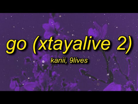 Kanii & 9lives - Go (Xtayalive 2) sped up/tiktok version (Lyrics) | go just go