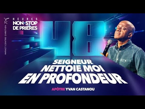 Thumbnail for SEIGNEUR NETTOIE-MOI EN PROFONDEUR - 48H NON-STOP DE PRIÈRES - Apôtre Yvan CASTANOU