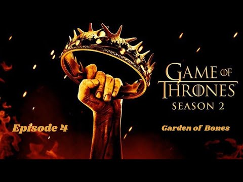Game of Thrones S2E4(2012) Explained |Garden of Bones summarized