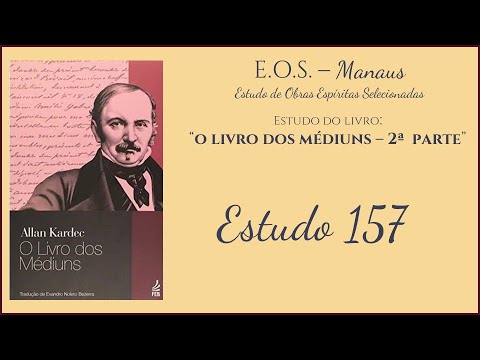 O Livro dos Médiuns - Estudo 157 - Segunda Parte - 25: Evocações  (parte 15)