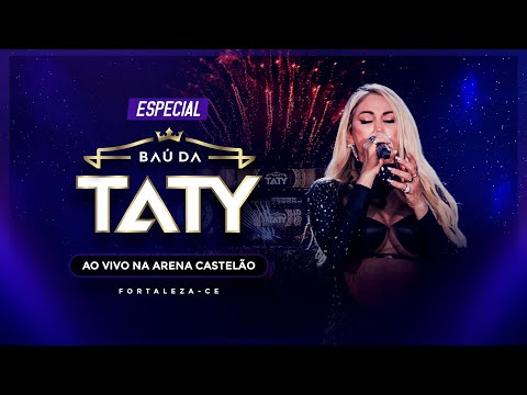 Especial Baú da Taty Girl / Arena Castelão Fortaleza-CE