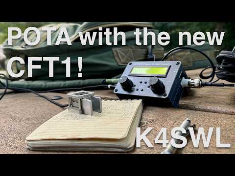 The New CFT1 Portable Transceiver: POTA Activation &amp; Overview!
