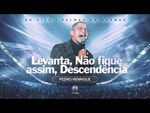 Pedro Henrique | Medley: Levanta / Não Fique Assim / Descendência [Palmas em Chamas]
