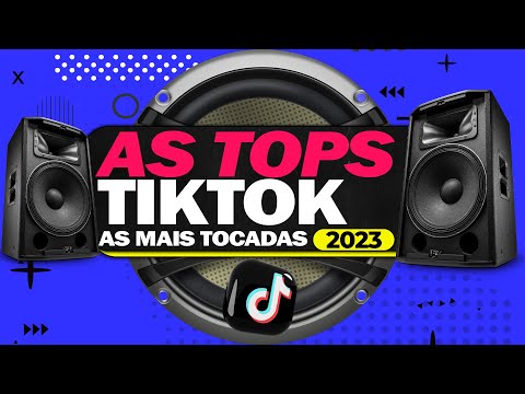 AS MAIS TOCADAS TIKTOK 2023 ⭐️ SELEÇÃO HITS TIK TOK 2023 ⭐️ AS TOPS DO TIKTOK | SÓ AS MELHORES 2023