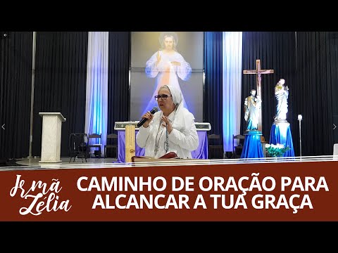 Ir. Zélia - Caminho de oração para alcançar a tua graça