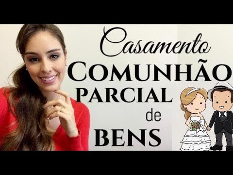 Comunhão Parcial de Bens - Tudo o que você precisa saber, antes de casar!