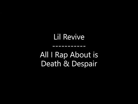 Lil Revive - All I Rap About is Death & Despair (Lyrics)