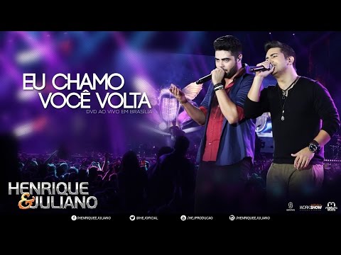 Henrique e Juliano - Eu Chamo Você Volta - (DVD Ao vivo em Brasília) [Vídeo Oficial]
