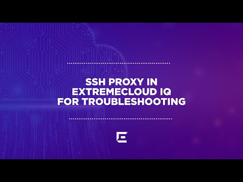 SSH Proxy in ExtremeCloud IQ for Troubleshooting