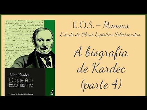 Thumbnail for O que é o Espiritismo - Estudo 04: A Biografia de Kardec (parte 4)