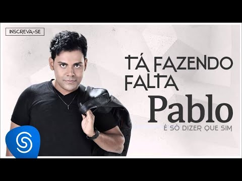 Thumbnail for Pablo - Tá Fazendo Falta (É Só Dizer Que Sim) [Áudio Oficial]