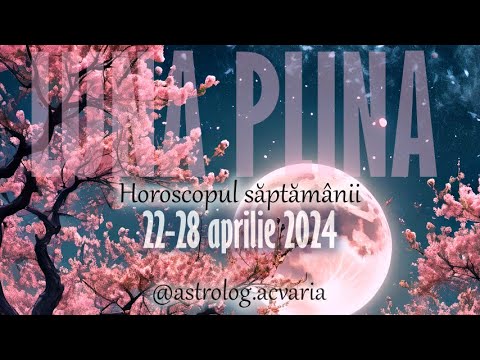 FINAL DE SCHIMBARE???? Horoscop 22-28 APRILIE 2024 + INTRO ???? Astrolog Acvaria