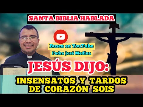 INSENSATOS Y TARDOS DE CORAZÓN/ Evangelio de San Lucas 24, 1-53 con el Padre Jose Medina ????en vivo????